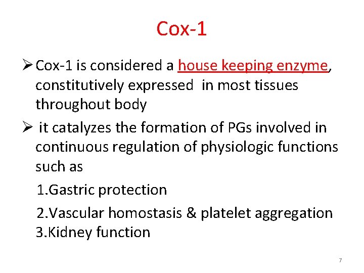 Cox-1 Ø Cox-1 is considered a house keeping enzyme, constitutively expressed in most tissues