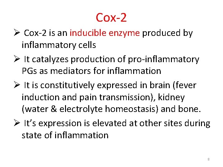 Cox-2 Ø Cox-2 is an inducible enzyme produced by inflammatory cells Ø It catalyzes