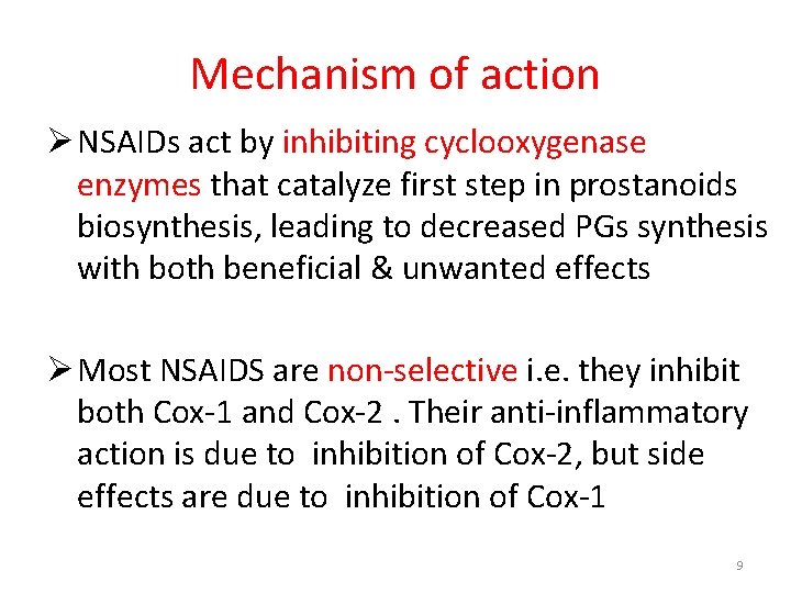 Mechanism of action Ø NSAIDs act by inhibiting cyclooxygenase enzymes that catalyze first step