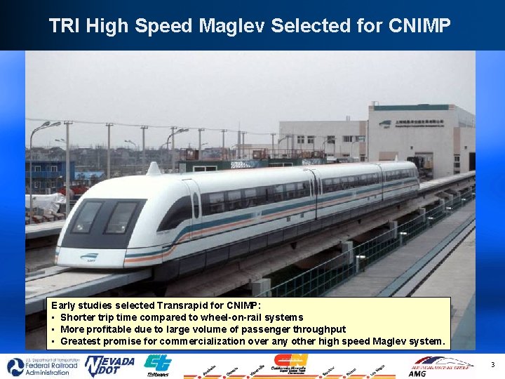 TRI High Speed Maglev Selected for CNIMP Early studies selected Transrapid for CNIMP: •