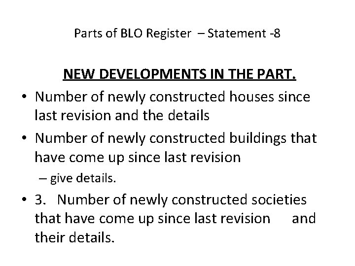 Parts of BLO Register – Statement -8 NEW DEVELOPMENTS IN THE PART. • Number