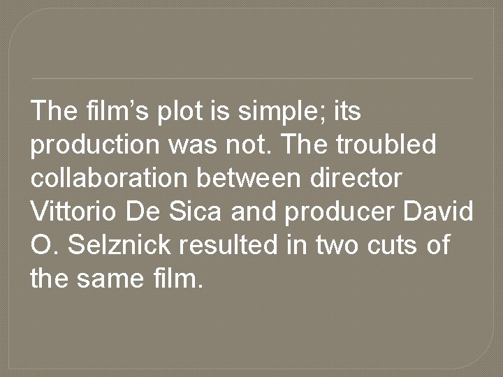 The film’s plot is simple; its production was not. The troubled collaboration between director