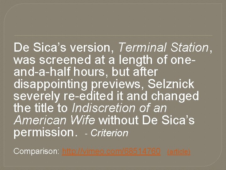 De Sica’s version, Terminal Station, was screened at a length of oneand-a-half hours, but