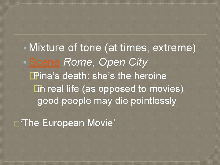  • Mixture of tone (at times, extreme) • Scene Rome, Open City �