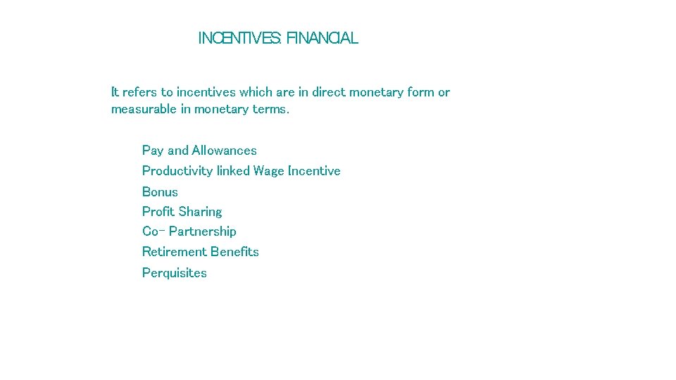 INCENTIVES: FINANCIAL It refers to incentives which are in direct monetary form or measurable