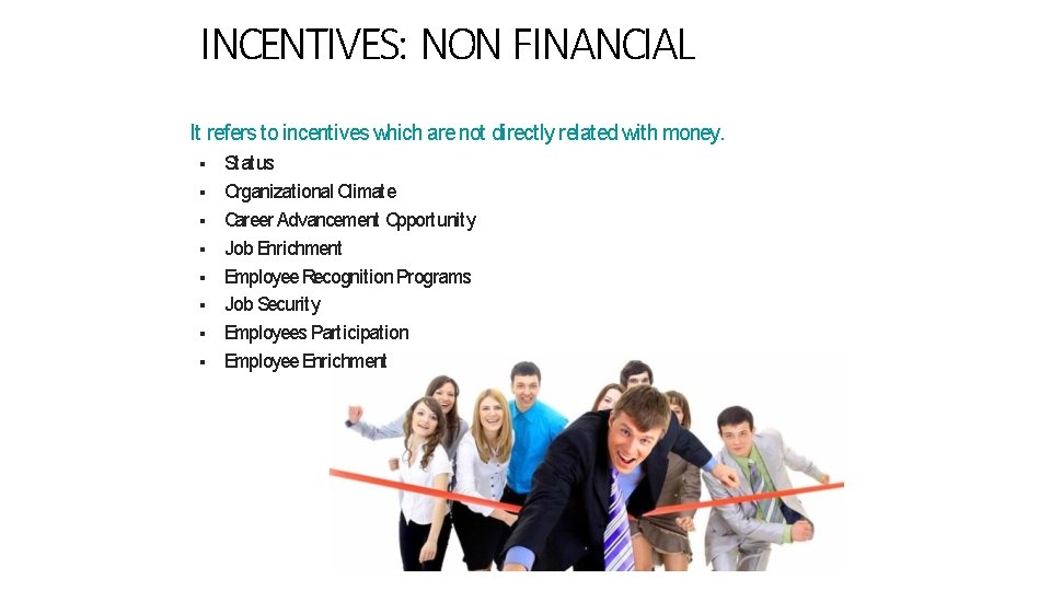 INCENTIVES: NON FINANCIAL It refers to incentives which are not directly related with money.