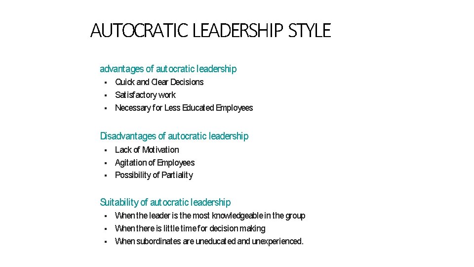 AUTOCRATIC LEADERSHIP STYLE advantages of autocratic leadership Disadvantages of autocratic leadership Quick and Clear