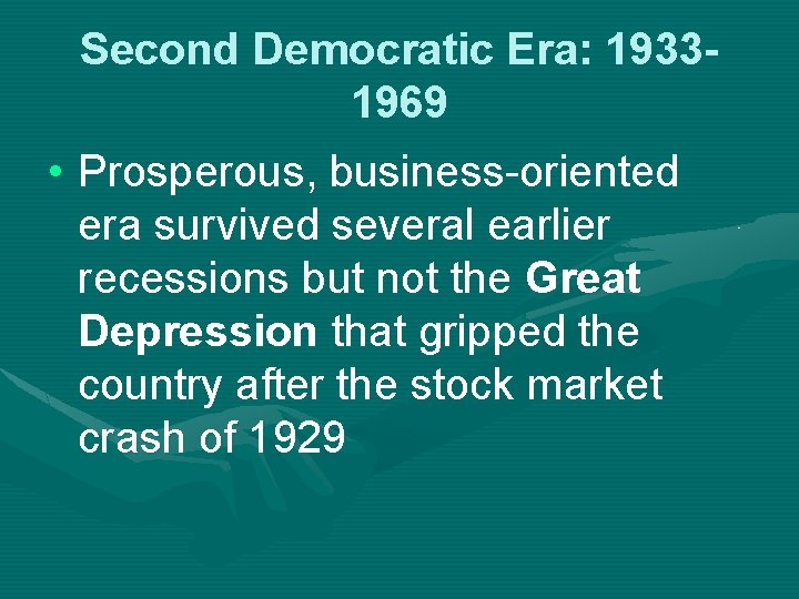 Second Democratic Era: 19331969 • Prosperous, business-oriented era survived several earlier recessions but not