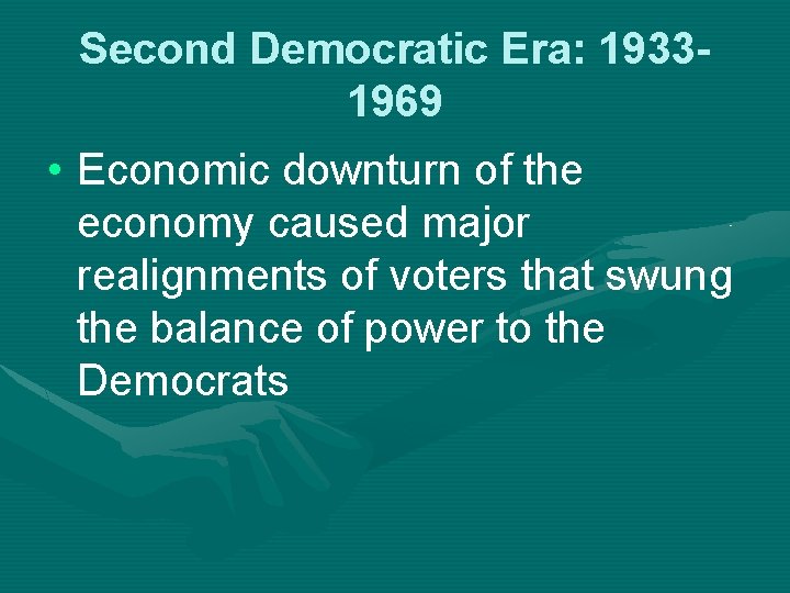 Second Democratic Era: 19331969 • Economic downturn of the economy caused major realignments of