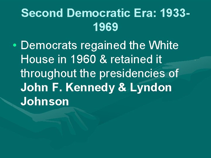 Second Democratic Era: 19331969 • Democrats regained the White House in 1960 & retained