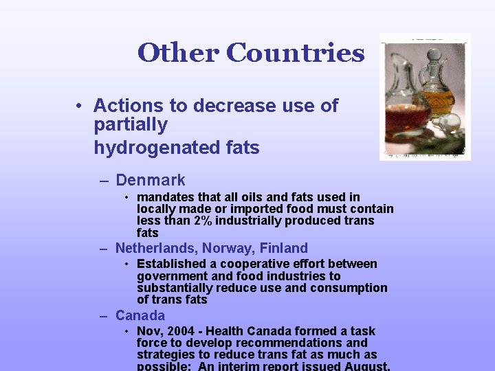 Other Countries • Actions to decrease use of partially hydrogenated fats – Denmark •