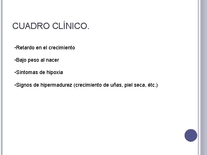 CUADRO CLÍNICO. • Retardo en el crecimiento • Bajo peso al nacer • Síntomas