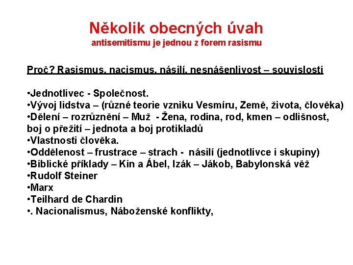 Několik obecných úvah antisemitismu je jednou z forem rasismu Proč? Rasismus, nacismus, násilí, nesnášenlivost