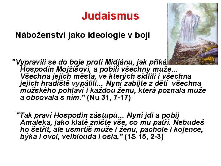 Judaismus Náboženství jako ideologie v boji "Vypravili se do boje proti Midjánu, jak přikázal