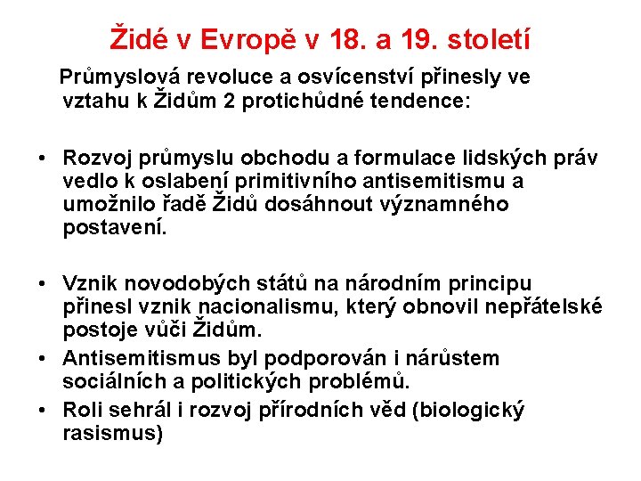 Židé v Evropě v 18. a 19. století Průmyslová revoluce a osvícenství přinesly ve