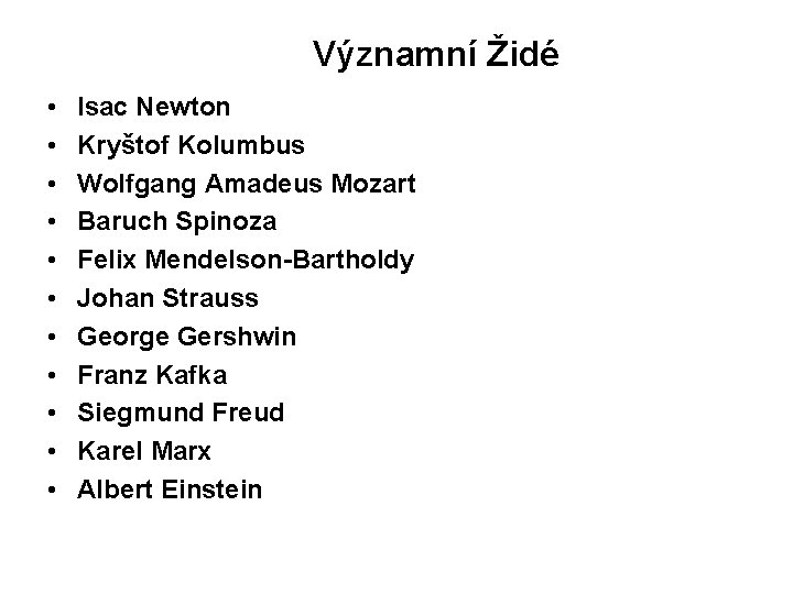 Významní Židé • • • Isac Newton Kryštof Kolumbus Wolfgang Amadeus Mozart Baruch Spinoza