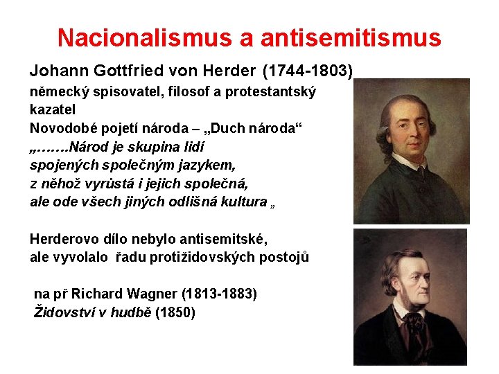 Nacionalismus a antisemitismus Johann Gottfried von Herder (1744 -1803) německý spisovatel, filosof a protestantský