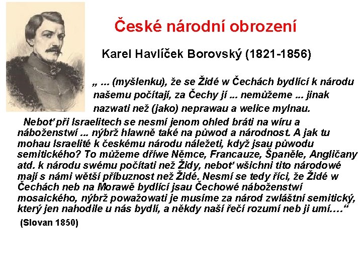 České národní obrození Karel Havlíček Borovský (1821 -1856) „. . . (myšlenku), že se