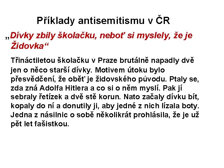 Příklady antisemitismu v ČR „Dívky zbily školačku, neboť si myslely, že je Židovka“ Třináctiletou