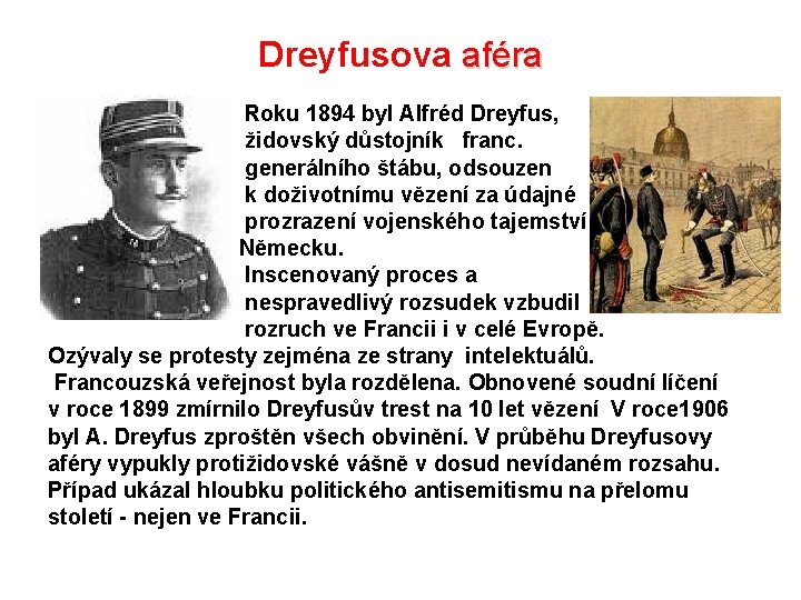 Dreyfusova aféra • Roku 1894 byl Alfréd Dreyfus, židovský důstojník franc. generálního štábu, odsouzen