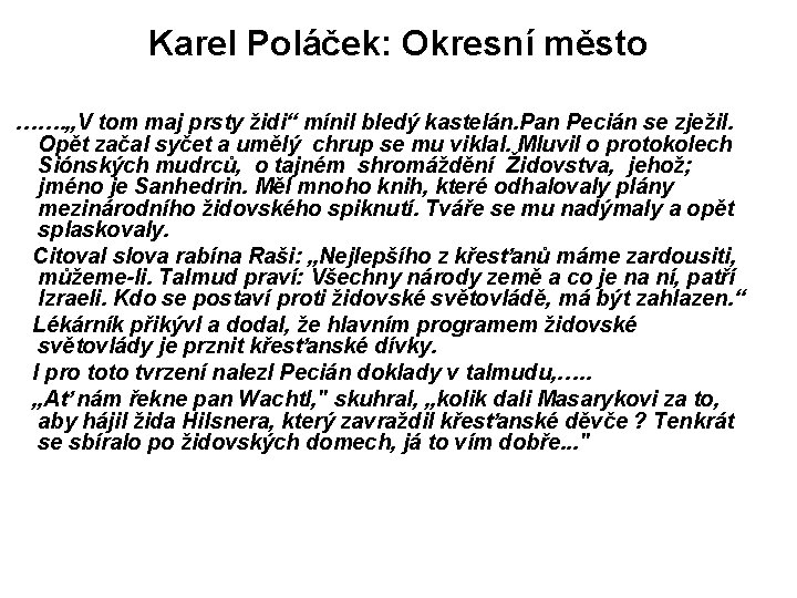 Karel Poláček: Okresní město ……. „V tom maj prsty židi“ mínil bledý kastelán. Pan