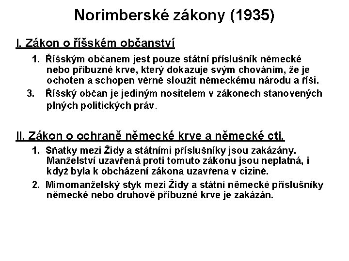 Norimberské zákony (1935) I. Zákon o říšském občanství 1. Říšským občanem jest pouze státní