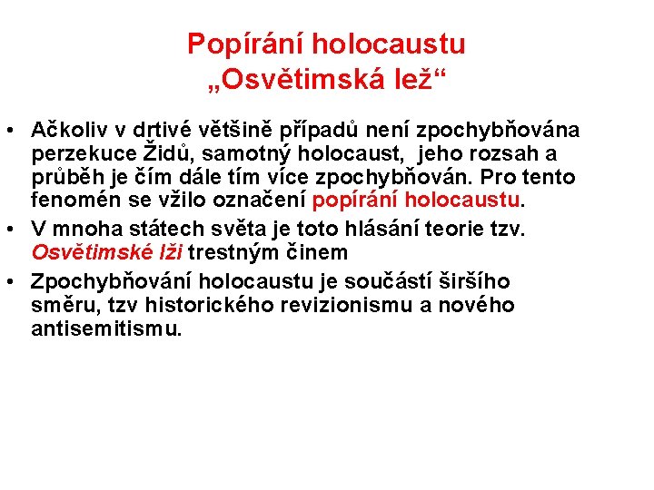 Popírání holocaustu „Osvětimská lež“ • Ačkoliv v drtivé většině případů není zpochybňována perzekuce Židů,