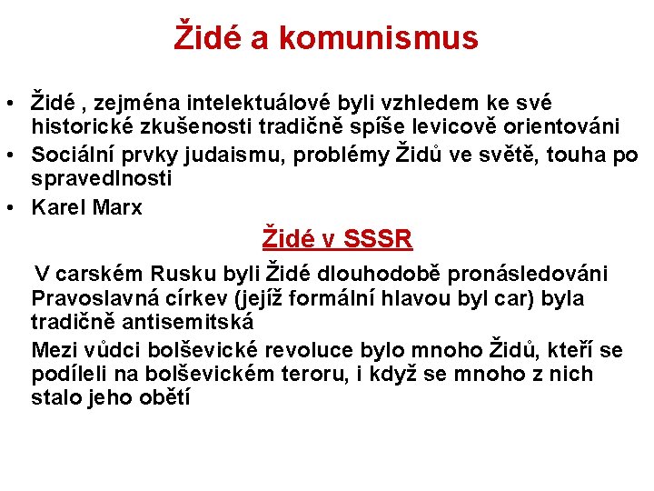 Židé a komunismus • Židé , zejména intelektuálové byli vzhledem ke své historické zkušenosti