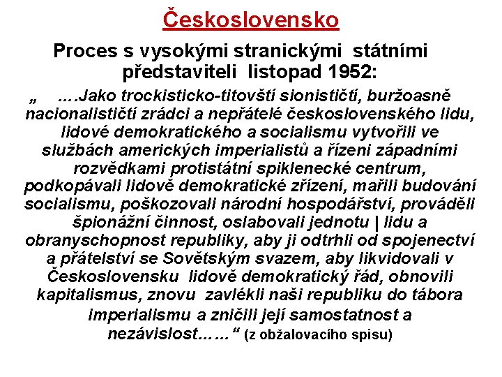 Československo Proces s vysokými stranickými státními představiteli listopad 1952: „ …. Jako trockisticko-titovští sionističtí,