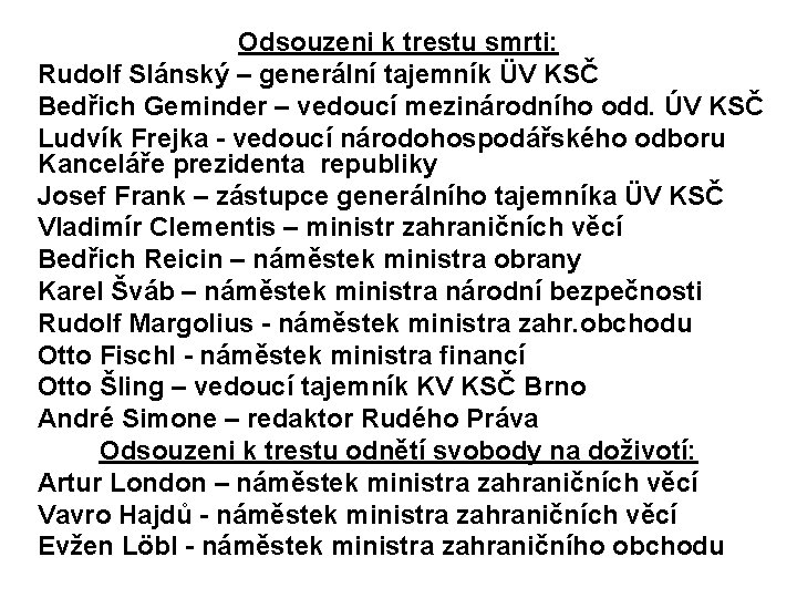 Odsouzeni k trestu smrti: Rudolf Slánský – generální tajemník ÜV KSČ Bedřich Geminder –