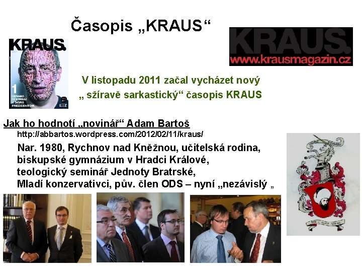 Časopis „KRAUS“ V listopadu 2011 začal vycházet nový „ sžíravě sarkastický“ časopis KRAUS Jak