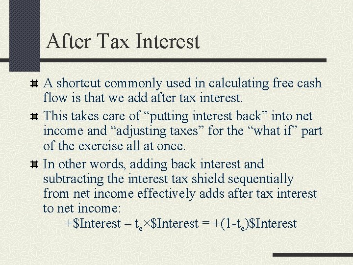 After Tax Interest A shortcut commonly used in calculating free cash flow is that