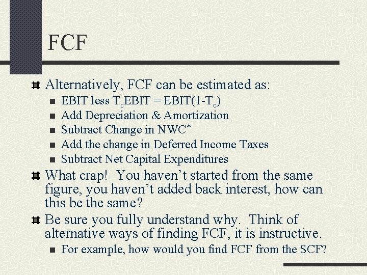FCF Alternatively, FCF can be estimated as: n n n EBIT less Tc. EBIT