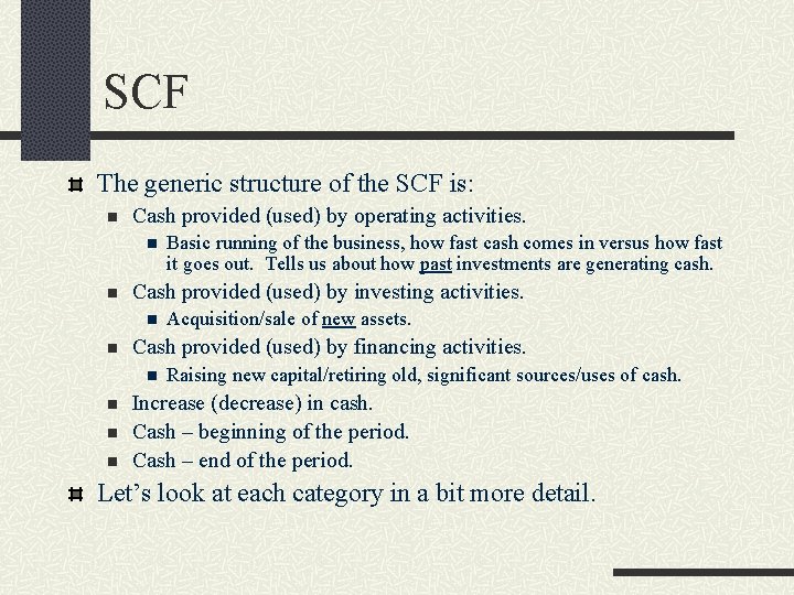 SCF The generic structure of the SCF is: n Cash provided (used) by operating