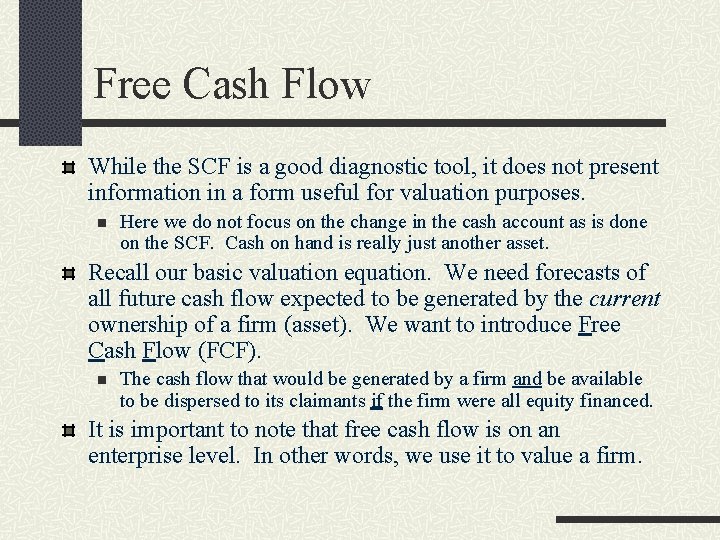 Free Cash Flow While the SCF is a good diagnostic tool, it does not