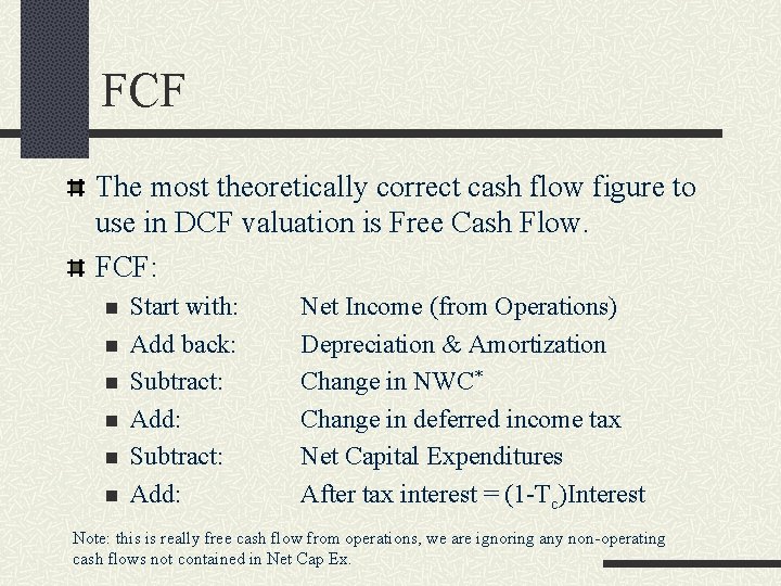 FCF The most theoretically correct cash flow figure to use in DCF valuation is