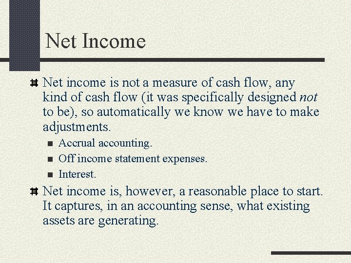 Net Income Net income is not a measure of cash flow, any kind of