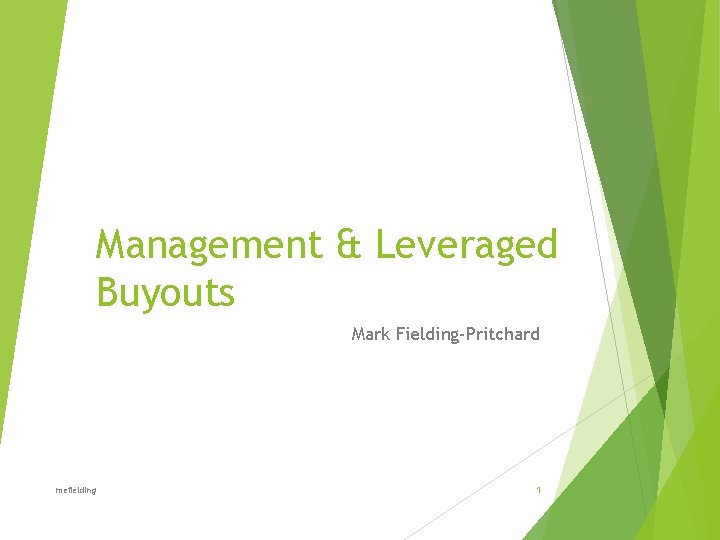 Management & Leveraged Buyouts Mark Fielding-Pritchard mefielding 1 