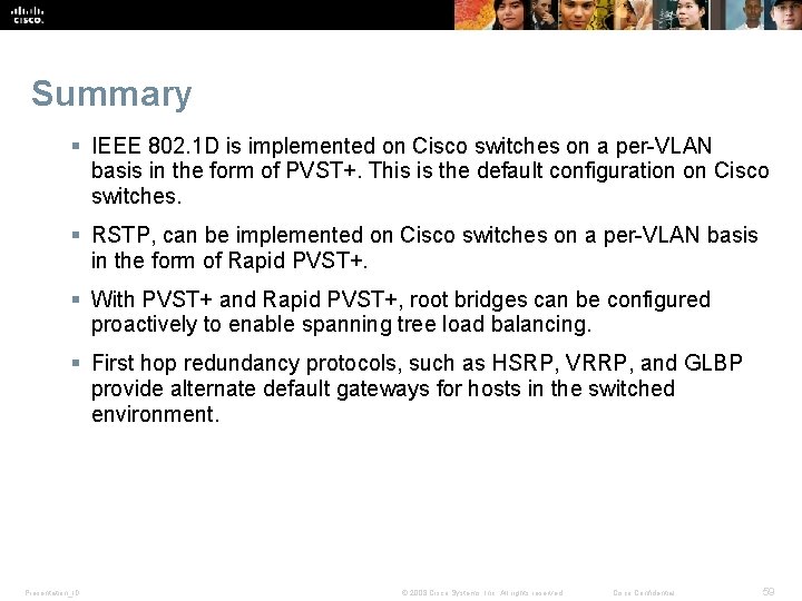 Summary § IEEE 802. 1 D is implemented on Cisco switches on a per-VLAN