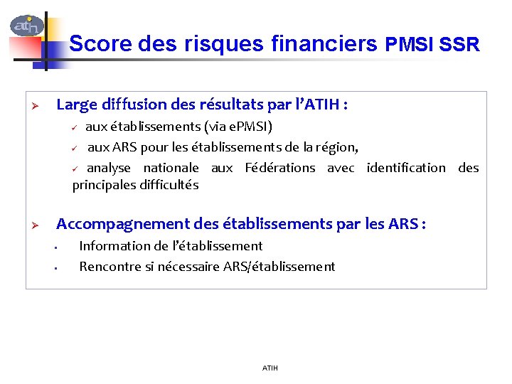 Score des risques financiers PMSI SSR Ø Large diffusion des résultats par l’ATIH :