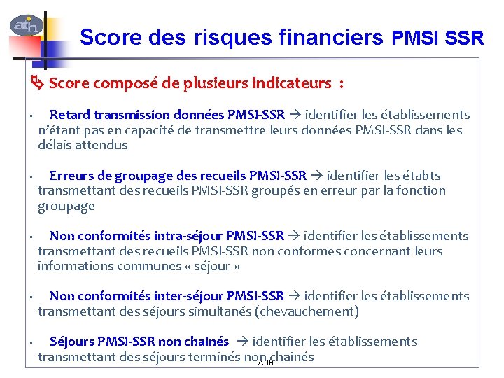 Score des risques financiers PMSI SSR Score composé de plusieurs indicateurs : • •