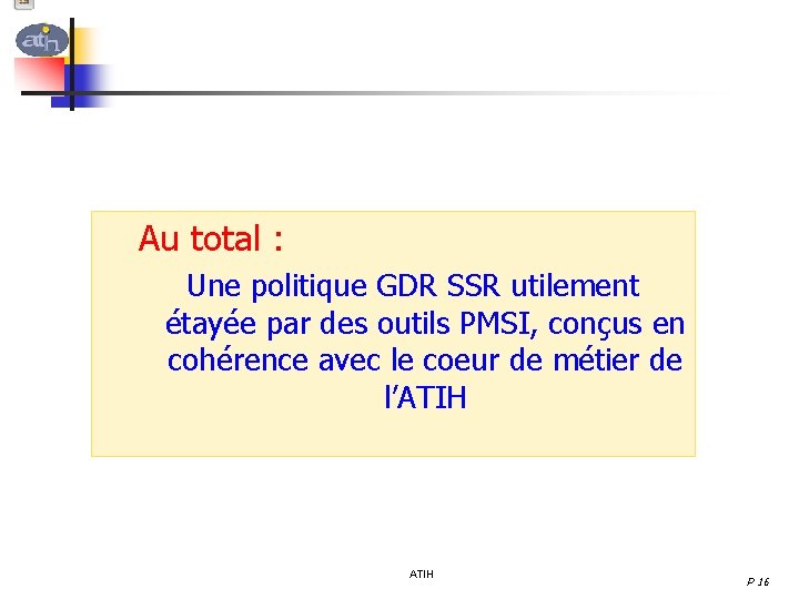 Au total : Une politique GDR SSR utilement étayée par des outils PMSI, conçus