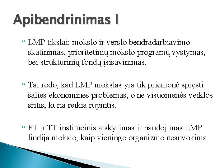 Apibendrinimas I LMP tikslai: mokslo ir verslo bendradarbiavimo skatinimas, prioritetinių mokslo programų vystymas, bei