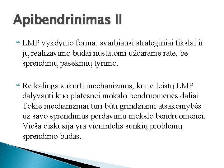 Apibendrinimas II LMP vykdymo forma: svarbiausi strateginiai tikslai ir jų realizavimo būdai nustatomi uždarame