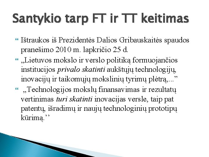 Santykio tarp FT ir TT keitimas Ištraukos iš Prezidentės Dalios Gribauskaitės spaudos pranešimo 2010 Santykio tarp FT ir TT keitimas Ištraukos iš Prezidentės Dalios Gribauskaitės spaudos pranešimo 2010