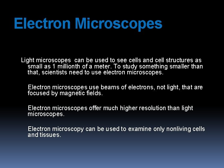 Electron Microscopes Light microscopes can be used to see cells and cell structures as