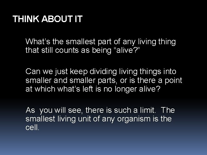 THINK ABOUT IT What’s the smallest part of any living that still counts as