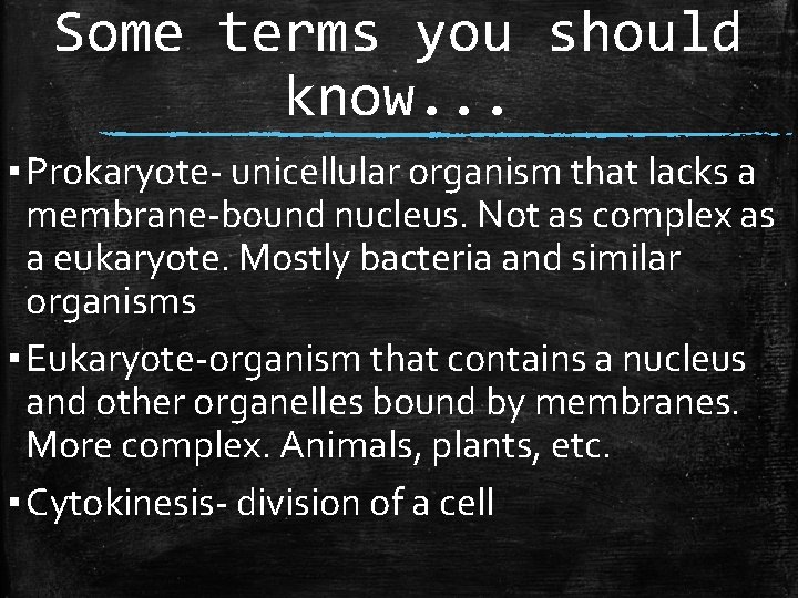 Some terms you should know. . . ▪ Prokaryote- unicellular organism that lacks a