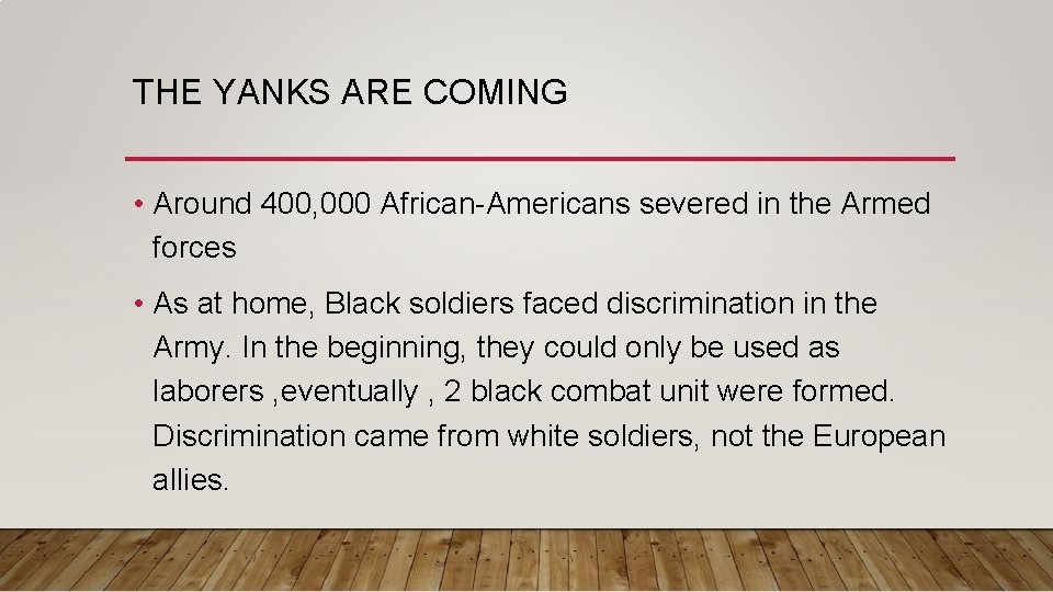 THE YANKS ARE COMING • Around 400, 000 African-Americans severed in the Armed forces