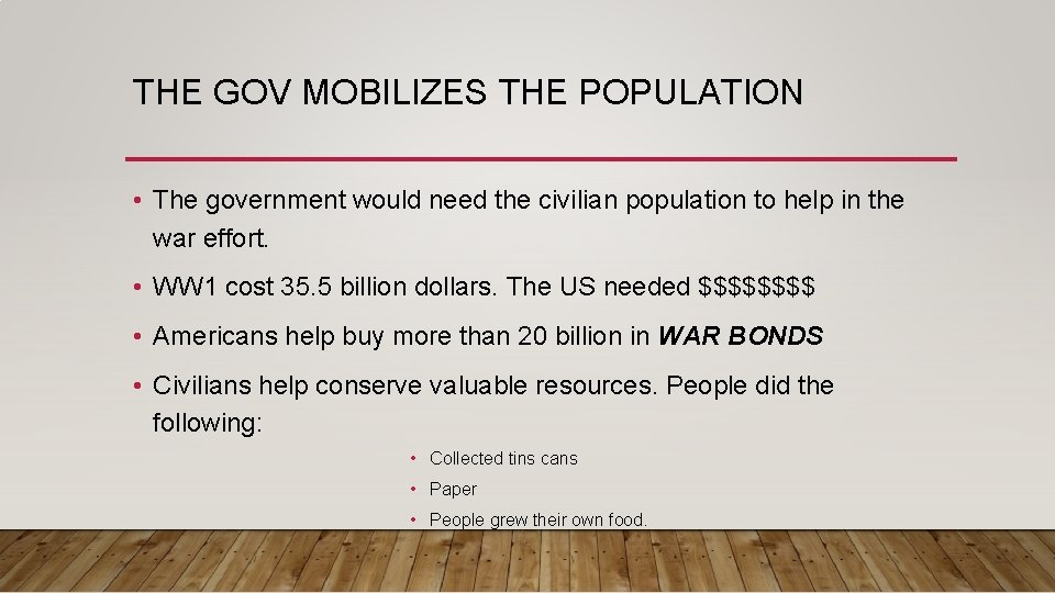 THE GOV MOBILIZES THE POPULATION • The government would need the civilian population to